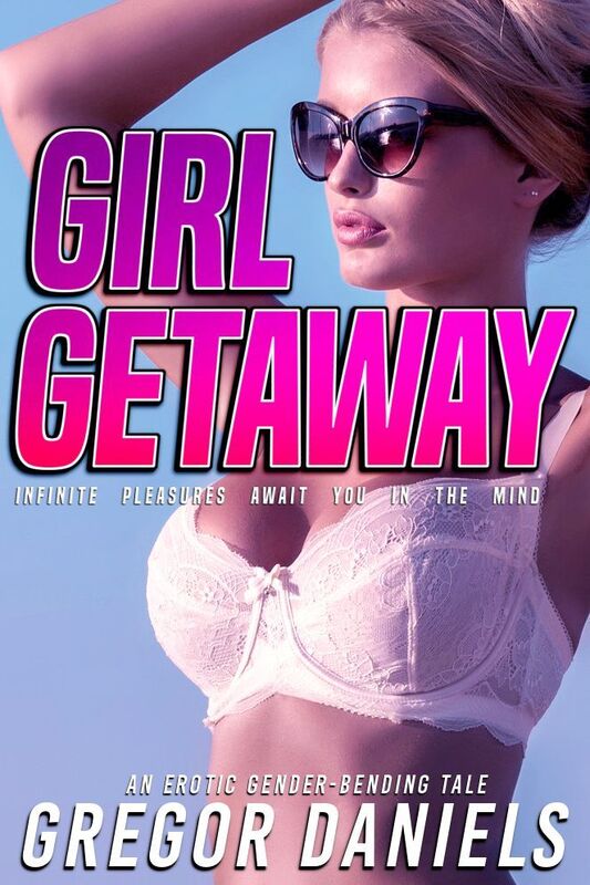 Girl Getaway (Gender Transformation Erotica)