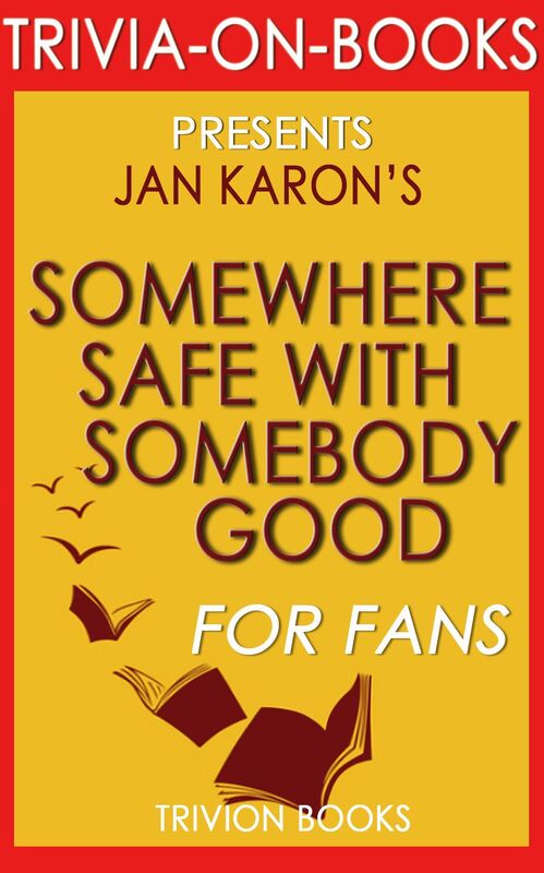 Trivia-On-Books Somewhere Safe with Somebody Good by Jan Karon