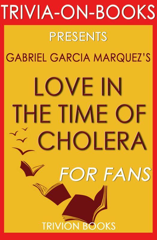 Trivia-On-Books Love in the Time of Cholera by Gabriel Garcia Marquez