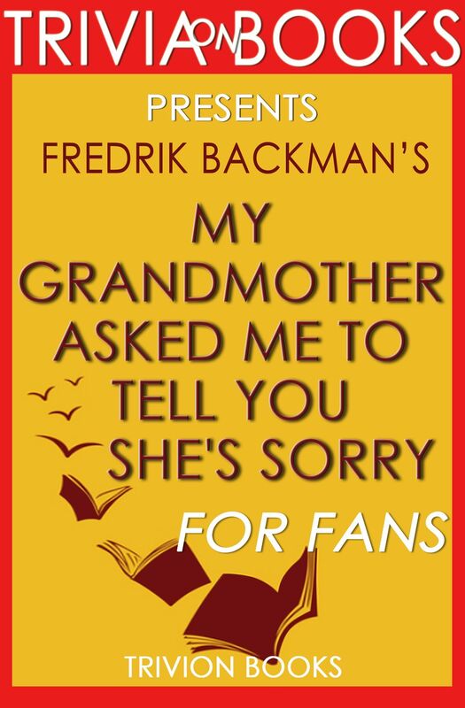 Trivia-On-Books My Grandmother Asked Me to Tell You She's Sorry by Fredrik Backman