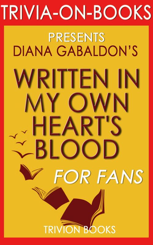 Trivia-On-Books Written in My Own Heart's Blood by Diana Gabaldon