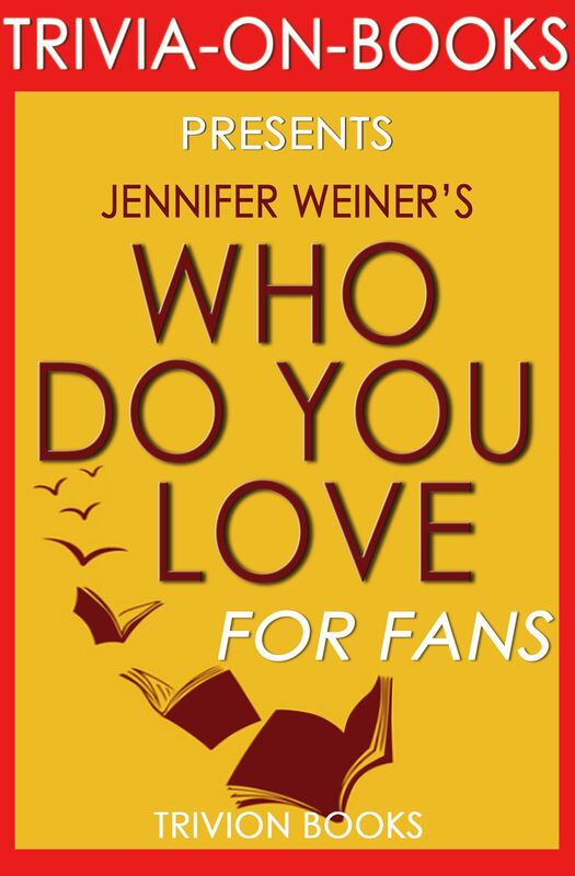 Trivia-On-Books Who Do You Love by Jennifer Weiner