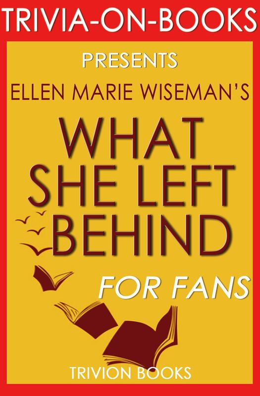 Trivia-On-Books What She Left Behind by Ellen Marie Wiseman