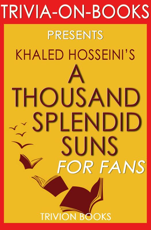 Trivia-On-Books A Thousand Splendid Suns by Khaled Hosseini