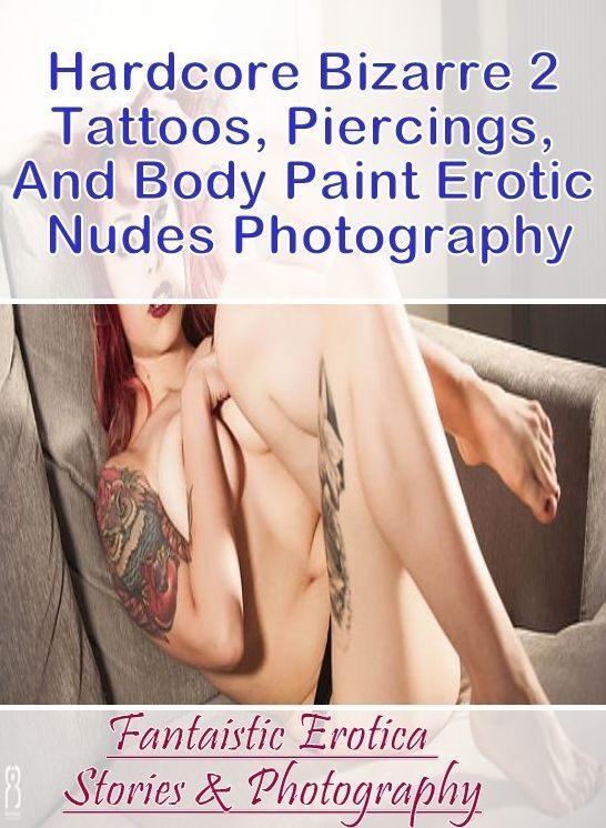 Confession: Fantaistic Erotica Stories & Photography Hardcore Bizarre 2 Tattoos, Piercings, And Body Paint Erotic Nudes Photography ( Erotic Photography, Erotic Stories, Nude Photos, Naked , Lesbian, She-male, Gay, Fetish, Bondage, Sex, Erotica, Hentai, B