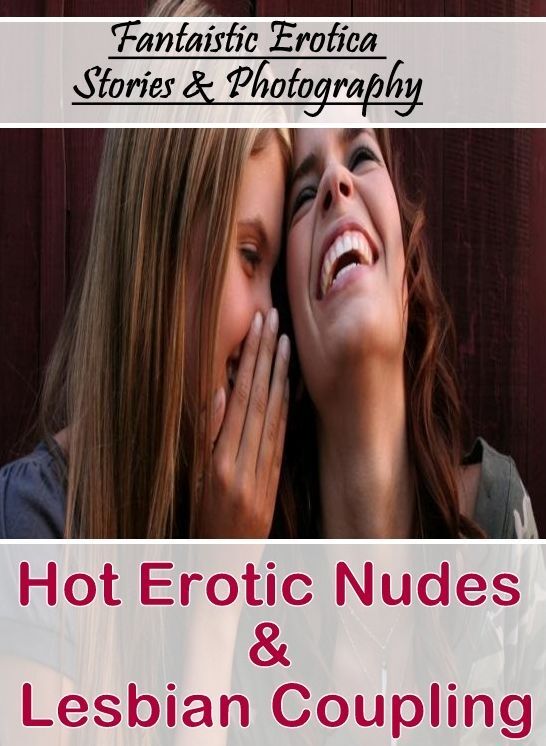 Bondage: Fantaistic Erotica Stories & Photography Hot Erotic Nudes & Lesbian Coupling ( Erotic Photography, Erotic Stories, Nude Photos, Naked , Lesbian, She-male, Gay, Fetish, Bondage, Sex, Erotica, Hentai, Blow Job, Three-sum , XXX)