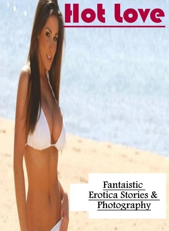 Erotic Photography: Fantaistic Erotica Stories & Photography Hot Love ( Erotic Photography, Erotic Stories, Nude Photos, Naked , Lesbian, She-male, Gay, Fetish, Bondage, Sex, Erotica, Hentai, Blow Job, Three-sum , XXX)