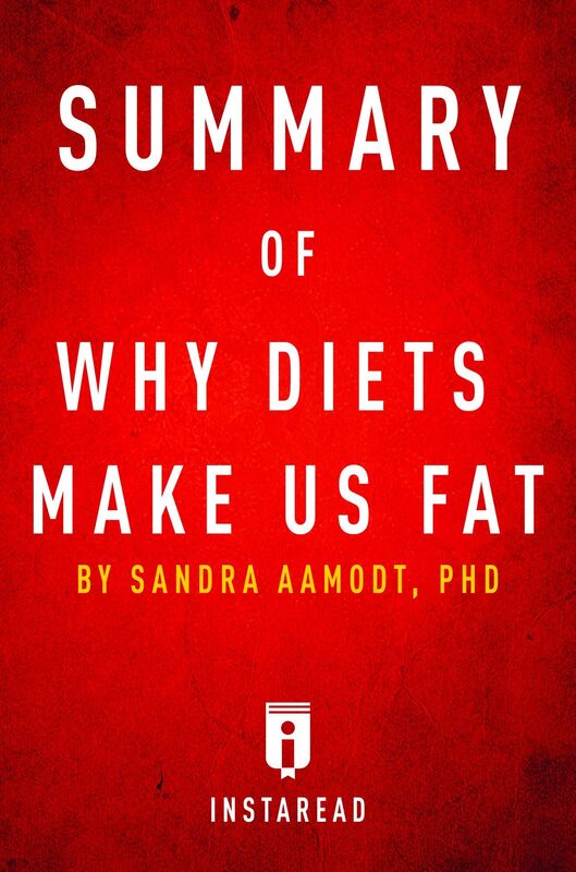 Why Diets Make Us Fat by Sandra Aamodt Summary & Analysis