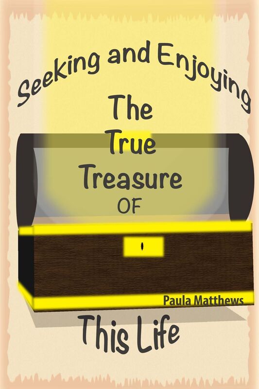 Seeking And Enjoying The True Treasure Of This Life