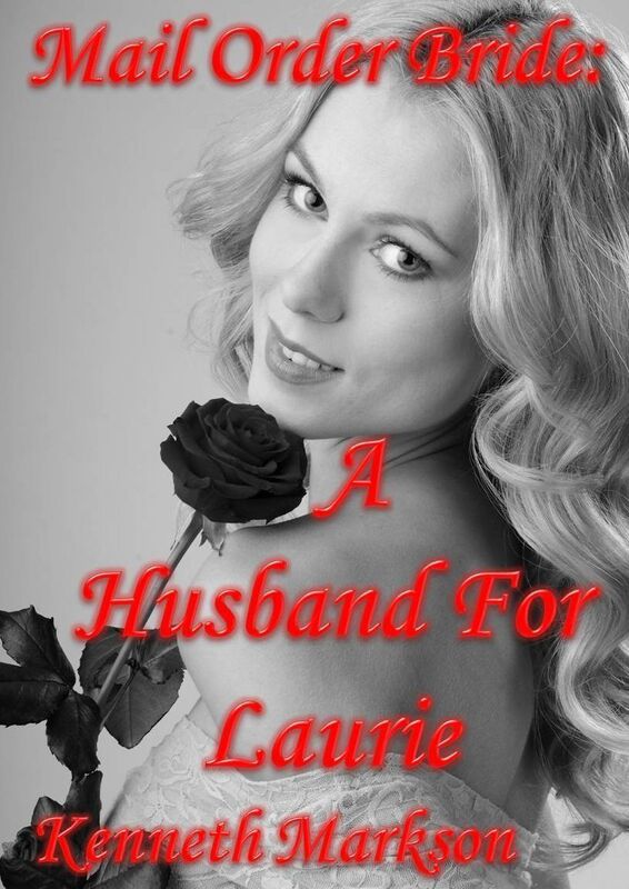 Mail Order Bride: A Husband For Laurie: A Clean Historical Mail Order Bride Western Victorian Romance (Redeemed Mail Order Brides Book 4)