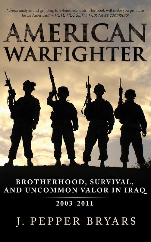 American Warfighter: Brotherhood, Survival, and Uncommon Valor in Iraq, 2003-2011