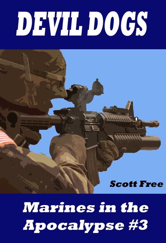 Devil Dogs: Marines in the Apocalypse #3: Marines vs. Zombies