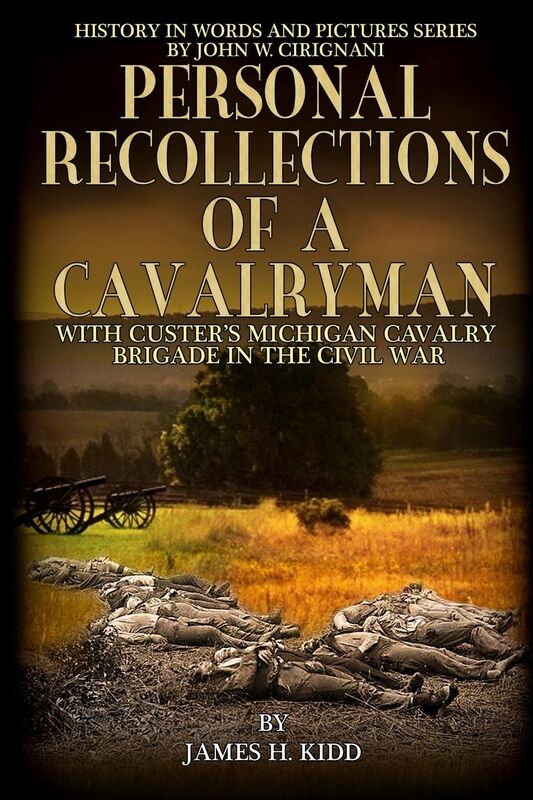 PERSONAL RECOLLECTIONS OF A CAVALRYMAN WITH CUSTERS MICHIGAN CAVALRY BRIGADE IN THE CIVIL WAR