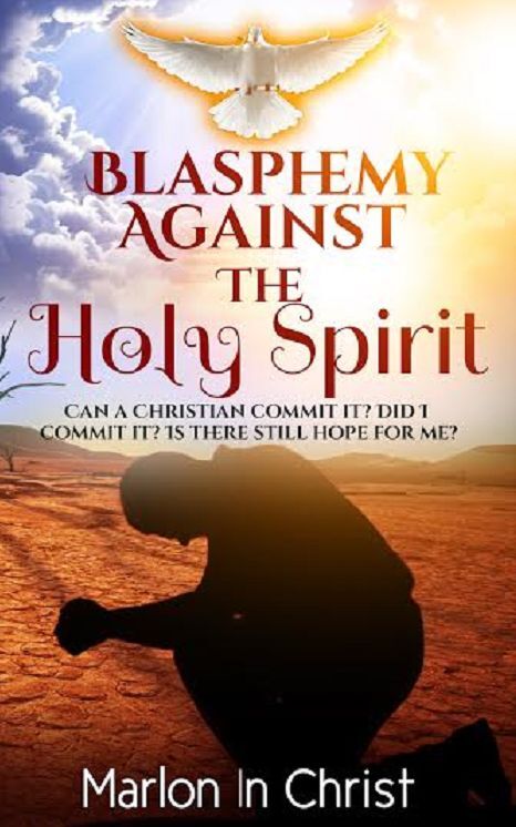 Blasphemy Against The Holy Spirit (Can a Christian Commit it? Did I Commit it? Is There Still Hope for Me?)