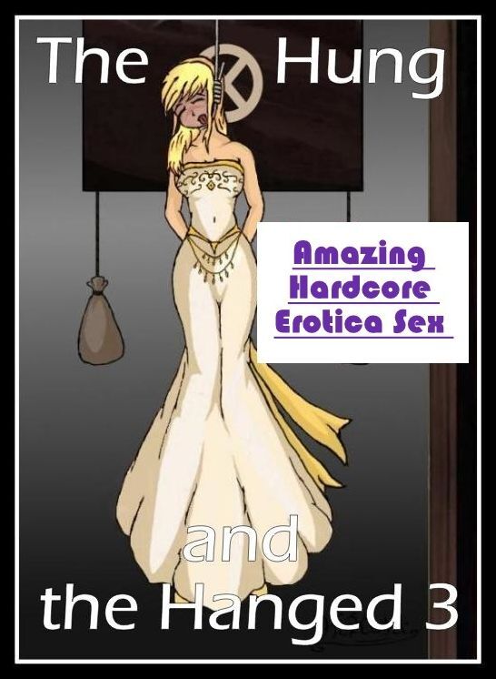 Naked: Amazing Hardcore Erotica Sex The Hung and the Hanged 3 ( Erotic Photography, Erotic Stories, Nude Photos, Naked , Lesbian, She-male, Gay, Fetish, Bondage, Sex, Erotica, Hentai, Blow Job, Three-sum , XXX)