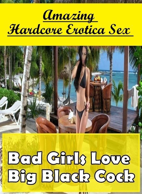 Erotic Photography: Amazing Hardcore Erotica Sex Bad Girls Love Big Black Cock ( Erotic Photography, Erotic Stories, Nude Photos, Naked , Lesbian, She-male, Gay, Fetish, Bondage, Sex, Erotica, Hentai, Blow Job, Three-sum , XXX)