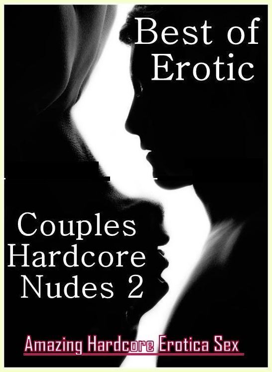 Bondage: Amazing Hardcore Erotica Sex Best of "Erotic Couples Hardcore Nudes 2" ( Erotic Photography, Erotic Stories, Nude Photos, Naked , Lesbian, She-male, Gay, Fetish, Bondage, Sex, Erotica, Hentai, Blow Job, Three-sum , XXX)