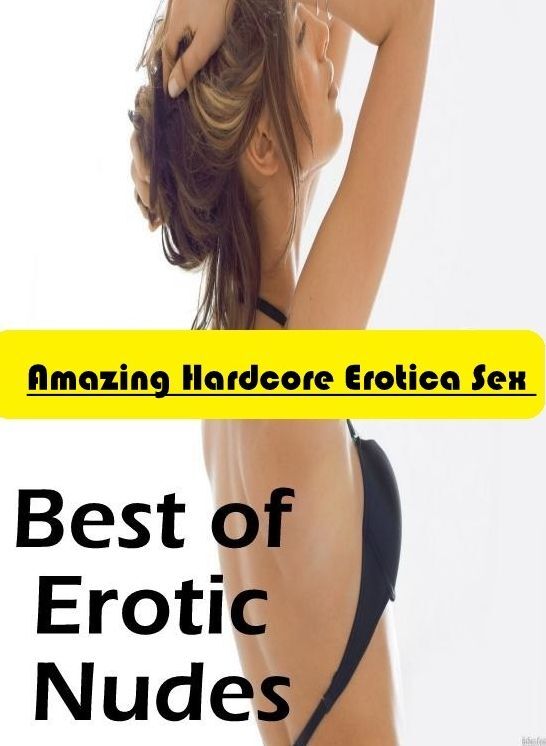 Bondage: Amazing Hardcore Erotica Sex Best of "Erotic Nudes" ( Erotic Photography, Erotic Stories, Nude Photos, Naked , Lesbian, She-male, Gay, Fetish, Bondage, Sex, Erotica, Hentai, Blow Job, Three-sum , XXX)