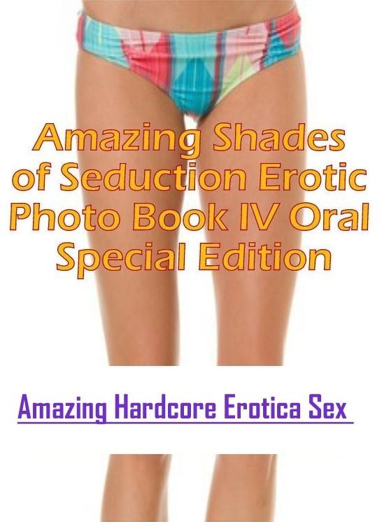 Confession: Amazing Hardcore Erotica Sex Amazing Shades of Seduction Erotic Photo Book IV Oral Special Edition ( Erotic Photography, Erotic Stories, Nude Photos, Naked , Lesbian, She-male, Gay, Fetish, Bondage, Sex, Erotica, Hentai, Blow Job, Three-sum ,