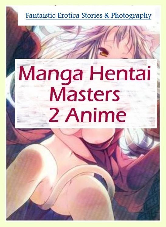 Confession: Fantaistic Erotica Stories & Photography Manga Hentai Masters 2 Anime ( Erotic Photography, Erotic Stories, Nude Photos, Naked , Lesbian, She-male, Gay, Fetish, Bondage, Sex, Erotica, Hentai, Blow Job, Three-sum , XXX)