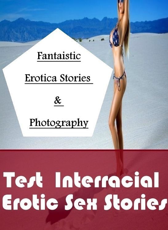 Bondage: Fantaistic Erotica Stories & Photography Test : Interracial Erotic Sex Stories ( Erotic Photography, Erotic Stories, Nude Photos, Naked , Lesbian, She-male, Gay, Fetish, Bondage, Sex, Erotica, Hentai, Blow Job, Three-sum , XXX)