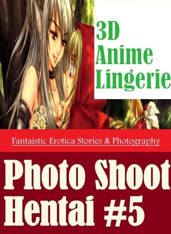 Breast: Fantaistic Erotica Stories & Photography 3D Anime Lingerie Photo Shoot Hentai #5 ( Erotic Photography, Erotic Stories, Nude Photos, Naked , Lesbian, She-male, Gay, Fetish, Bondage, Sex, Erotica, Hentai, Blow Job, Three-sum , XXX)