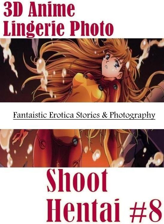 Sex: Fantaistic Erotica Stories & Photography 3D Anime Lingerie Photo Shoot Hentai #8 ( Erotic Photography, Erotic Stories, Nude Photos, Naked , Lesbian, She-male, Gay, Fetish, Bondage, Sex, Erotica, Hentai, Blow Job, Three-sum , XXX)
