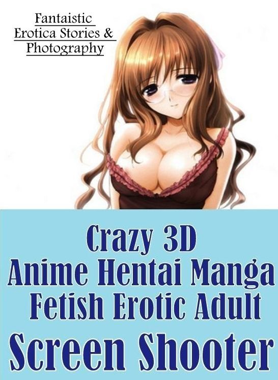 Submisive: Fantaistic Erotica Stories & Photography Crazy 3D Anime Hentai Manga Fetish Erotic Adult Screen Shooter ( Erotic Photography, Erotic Stories, Nude Photos, Naked , Lesbian, She-male, Gay, Fetish, Bondage, Sex, Erotica, Hentai, Blow Job, Three-su