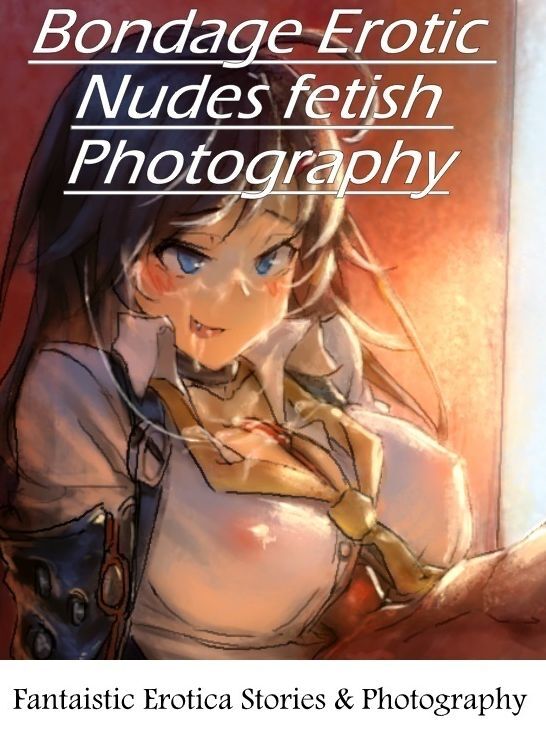 Submisive: Fantaistic Erotica Stories & Photography Bondage Erotic Nudes fetish Photography ( Erotic Photography, Erotic Stories, Nude Photos, Naked , Lesbian, She-male, Gay, Fetish, Bondage, Sex, Erotica, Hentai, Blow Job, Three-sum , XXX)