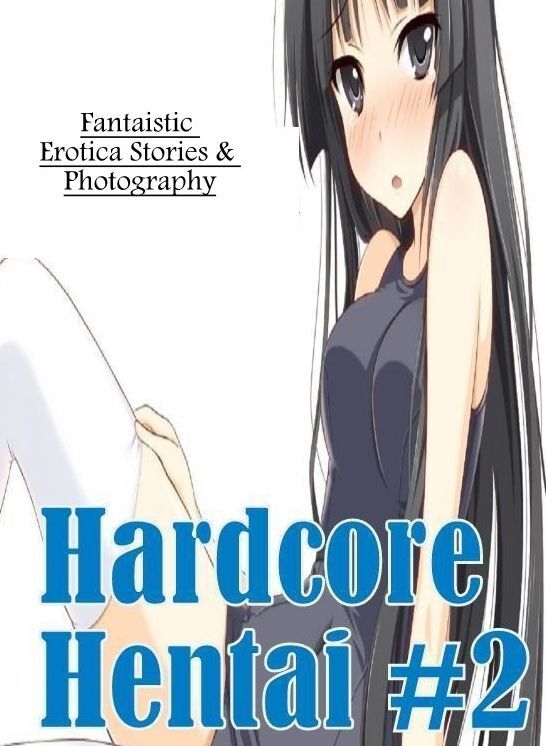 Adult Nudes: Fantaistic Erotica Stories & Photography Hardcore Hentai #2 ( Erotic Photography, Erotic Stories, Nude Photos, Naked , Lesbian, She-male, Gay, Fetish, Bondage, Sex, Erotica, Hentai, Blow Job, Three-sum , XXX)