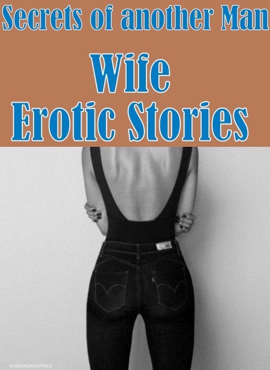 Adult:	Lesbian Lovers and Erotica	 Secrets of another Mans Wife Erotic Stories	( sex, porn, fetish, bondage, oral, anal, ebony, hentai, domination, erotic photography, erotic sex stories, adult, xxx, shemale, voyeur, erotic, blowjob )