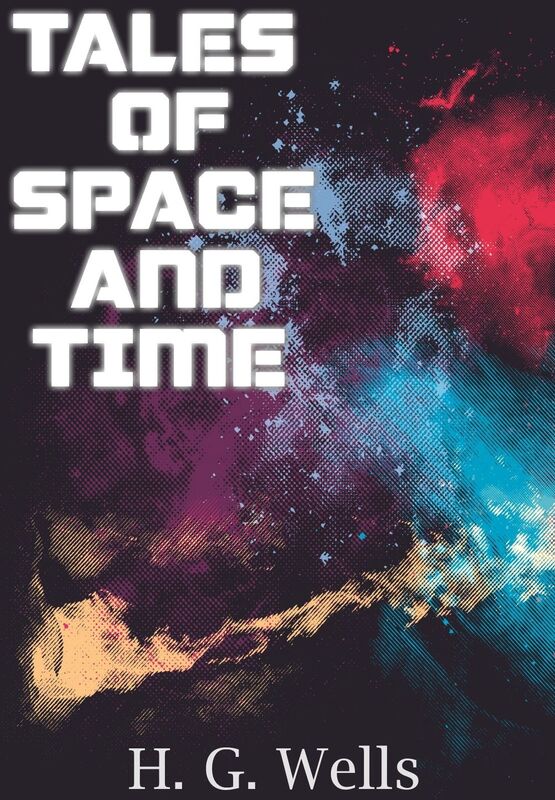 Tales of Space and Time (illustrated)