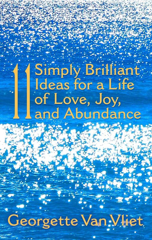 11 Simply Brilliant Ideas for Love, Joy, and Abundance