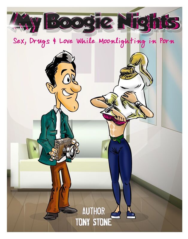 My Real Boogie Nights - Sex, Drugs & Love While Moonlighting in Porn