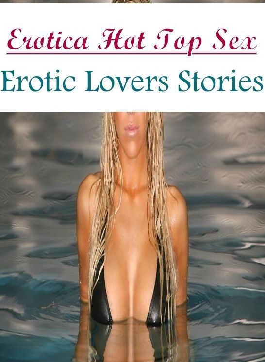 Sex: Erotica Hot Top Sex Erotic Lovers Stories ( Erotic Photography, Erotic Stories, Nude Photos, Naked , Lesbian, She-male, Gay, Fetish, Bondage, Sex, Erotica, Hentai, Blow Job, Three-sum , XXX)