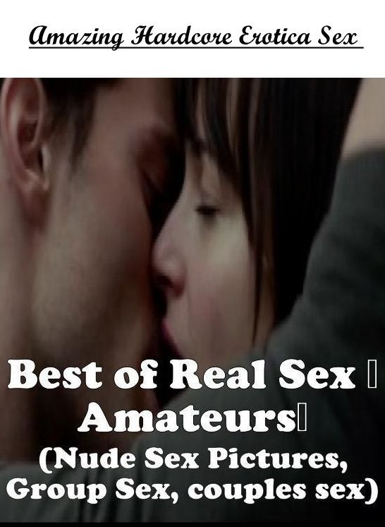 Domination: Amazing Hardcore Erotica Sex Best of Real Sex Amateurs (Nude Sex Pictures, Group Sex, couples sex) ( Erotic Photography, Erotic Stories, Nude Photos, Naked , Lesbian, She-male, Gay, Fetish, Bondage, Sex, Erotica, Hentai, Blow Job, Three-sum