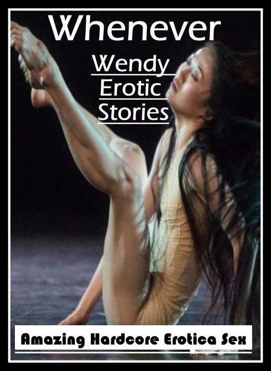 Erotica Photo: Amazing Hardcore Erotica Sex Whenever Wendy Erotic Stories ( Erotic Photography, Erotic Stories, Nude Photos, Naked , Lesbian, She-male, Gay, Fetish, Bondage, Sex, Erotica, Hentai, Blow Job, Three-sum , XXX)