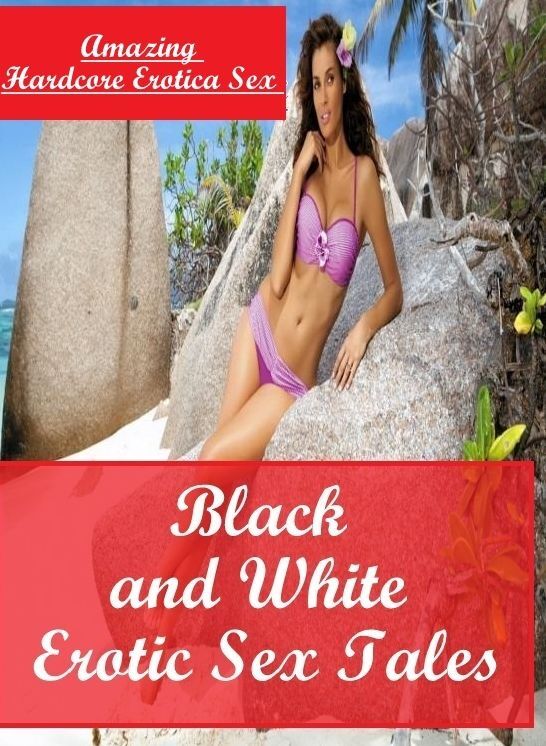 Erotic Photography: Amazing Hardcore Erotica Sex Black and White Erotic Sex Tales ( Erotic Photography, Erotic Stories, Nude Photos, Naked , Lesbian, She-male, Gay, Fetish, Bondage, Sex, Erotica, Hentai, Blow Job, Three-sum , XXX)