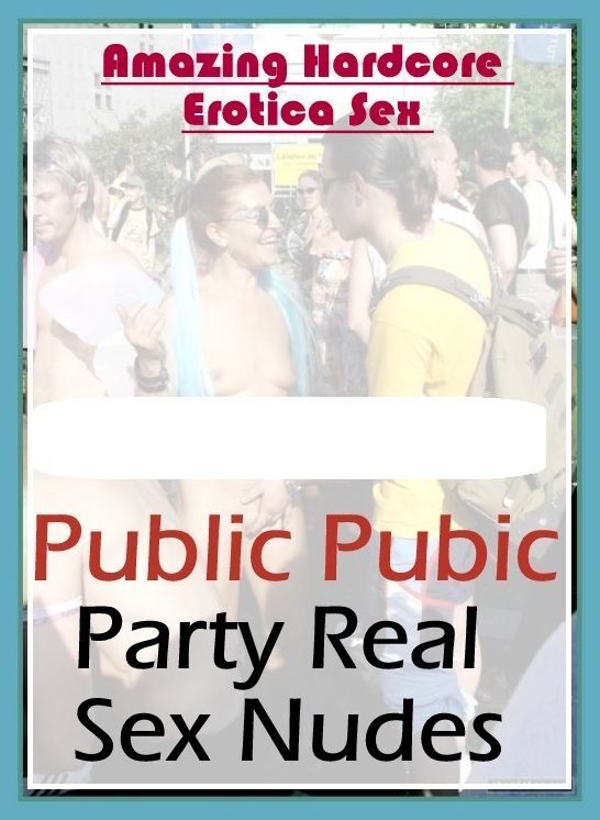 Erotic Stories: Amazing Hardcore Erotica Sex Public Pubic Party Real Sex Nudes ( Erotic Photography, Erotic Stories, Nude Photos, Naked , Lesbian, She-male, Gay, Fetish, Bondage, Sex, Erotica, Hentai, Blow Job, Three-sum , XXX)