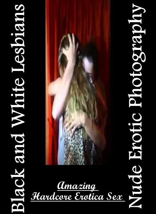 Erotic Stories: Amazing Hardcore Erotica Sex Black and White Lesbians Nude Erotic Photography ( Erotic Photography, Erotic Stories, Nude Photos, Naked , Lesbian, She-male, Gay, Fetish, Bondage, Sex, Erotica, Hentai, Blow Job, Three-sum , XXX)