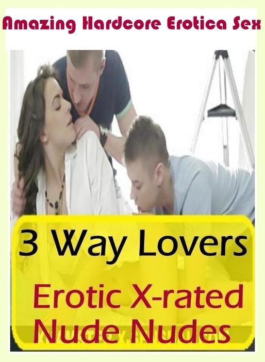 Confession: Amazing Hardcore Erotica Sex 3 Way Lovers Erotic X-rated Nude Nudes ( Erotic Photography, Erotic Stories, Nude Photos, Naked , Lesbian, She-male, Gay, Fetish, Bondage, Sex, Erotica, Hentai, Blow Job, Three-sum , XXX)