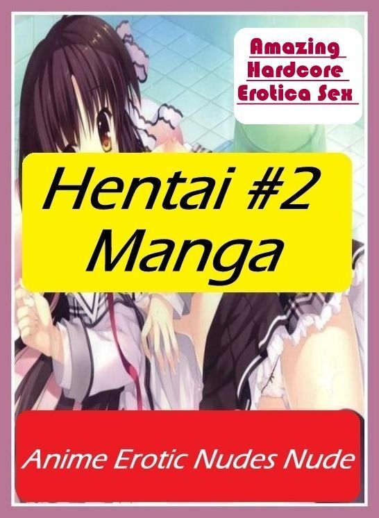 Confession: Amazing Hardcore Erotica Sex Hentai #2 Manga Anime Erotic Nudes Nude ( Erotic Photography, Erotic Stories, Nude Photos, Naked , Lesbian, She-male, Gay, Fetish, Bondage, Sex, Erotica, Hentai, Blow Job, Three-sum , XXX)