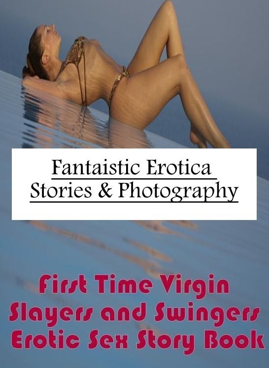 Domination: Fantaistic Erotica Stories & Photography First Time Virgin Slayers and Swingers Erotic Sex Story Book ( Erotic Photography, Erotic Stories, Nude Photos, Naked , Lesbian, She-male, Gay, Fetish, Bondage, Sex, Erotica, Hentai, Blow Job, Three-sum