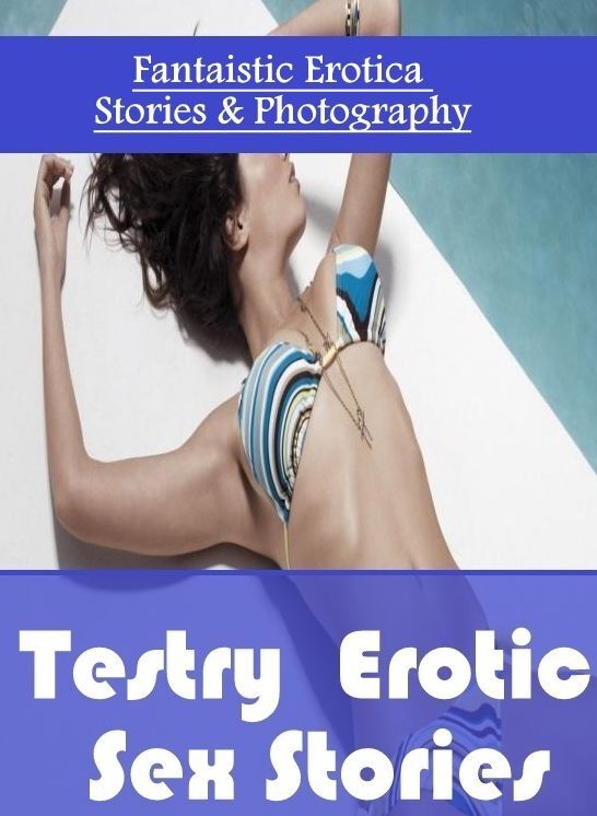 Submisive: Fantaistic Erotica Stories & Photography Testry : Erotic Sex Stories ( Erotic Photography, Erotic Stories, Nude Photos, Naked , Lesbian, She-male, Gay, Fetish, Bondage, Sex, Erotica, Hentai, Blow Job, Three-sum , XXX)
