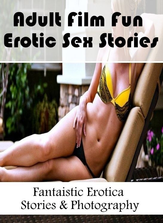 XXX: Fantaistic Erotica Stories & Photography Adult Film Fun Erotic Sex Stories ( Erotic Photography, Erotic Stories, Nude Photos, Naked , Lesbian, She-male, Gay, Fetish, Bondage, Sex, Erotica, Hentai, Blow Job, Three-sum , XXX)