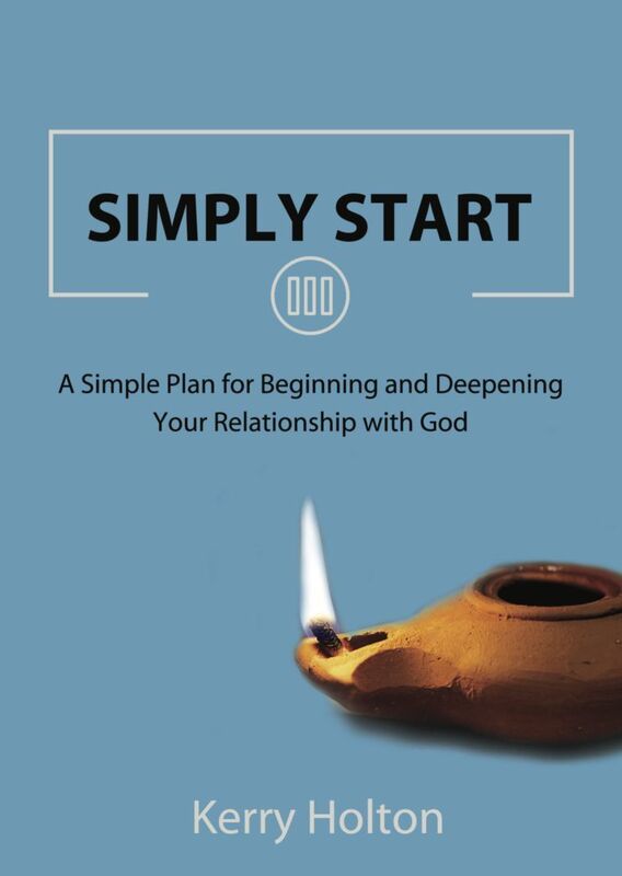SIMPLY START: A Simple Plan for Beginning and Deepening Your Relationship with God