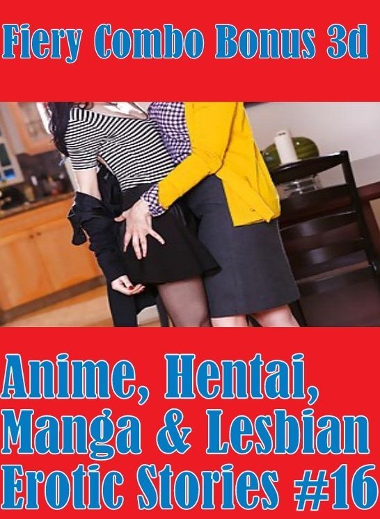 Erotic: Interracial Sex Streamy Interracial Slut Adult Sex Fiery Combo Bonus 3d Anime, Hentai, Manga & Lesbian Erotic Stories #16 ( sex, porn, fetish, bondage, oral, anal, ebony, hentai, domination, erotic photography, erotic sex stories, adult, xxx )