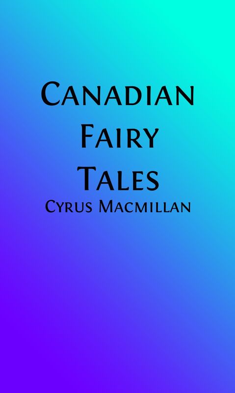 Canadian Fairy Tales (Illustrated)