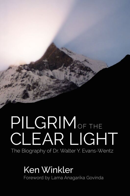 Pilgrim of the Clear Light - The Biography of Dr. Walter Y. Evans-Wentz