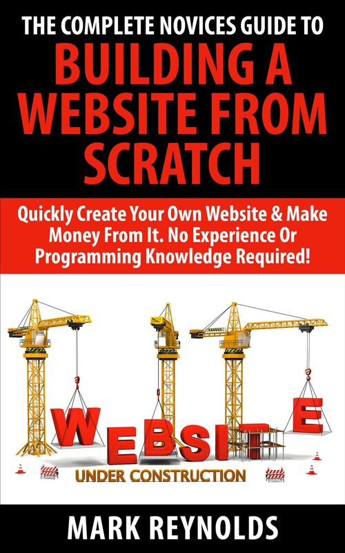 The Complete Novices Guide To Building A Website From Scratch